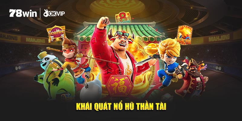 Khái quát nổ hũ thần tài