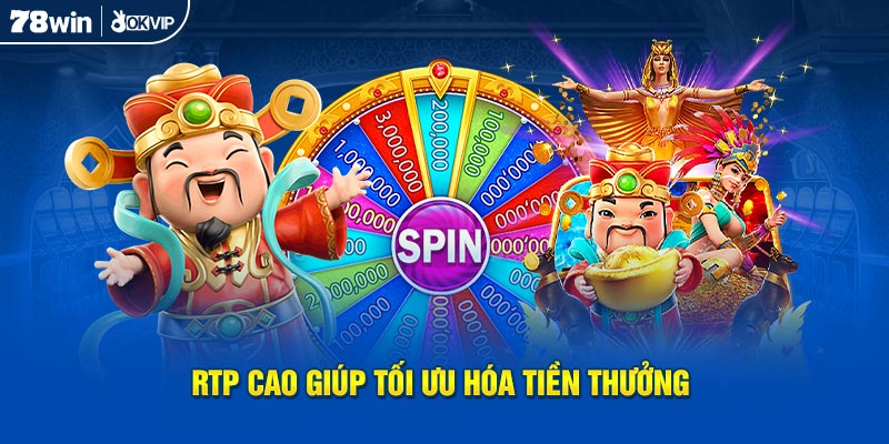 RTP cao giúp tối ưu hóa tiền thưởng